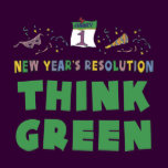 New Years Resolution Think Green T-Shirt