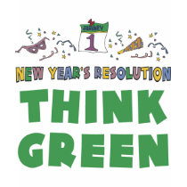 New Years Resolution Think Green T-Shirt by New_Years_Day_TShirt New Years Resolution Think Green T-Shirt