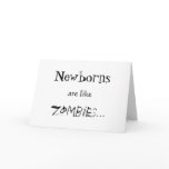 NEWBORNS ARE LIKE ZOMBIES GREETING CARDS
