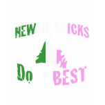 Newfie Chicks Do It Best Tee Shirts