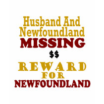 Newfoundland & Husband Missing Reward For Newfound t-shirts