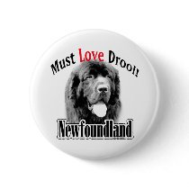 Newfoundland Must Love Drool - Button