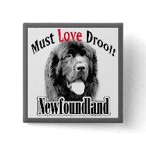 Newfoundland Must Love Drool buttons