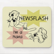 Newsflash I'm a Nana T-shirts and Gifts Mousepad