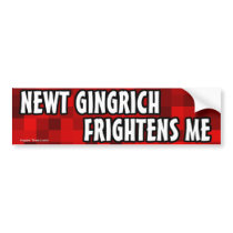 Newt Gingrich Frightens Me bumper stickers by irregulargoods Newt Gingrich Frightens Me bumper stickers