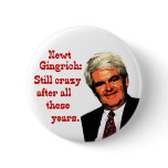 Newt Gingrich, Still Crazy After All These Years Pin