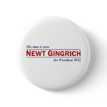 Newt Gingrich The Time is Now President 2012 Pinback Button