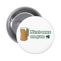 Next Ones on You St Patricks Day buttons