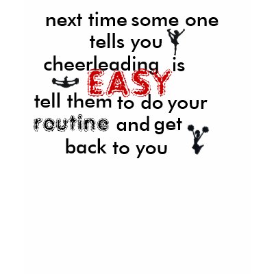 Next Time Some One Tells You Cheerleading is Easy Tee Shirt by radgirl