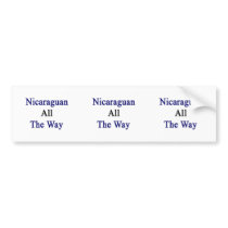 Nicaraguan All The Way Bumper Sticker