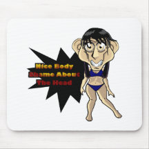 Nice Body Shame About The Head Mouse Pad