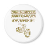 Nice chopper - Sorry about your penis magnets