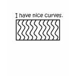Nice Curves t-shirts
