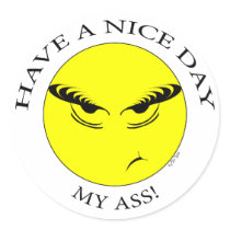 Nice Day My Ass1 stickers by ZsTees Nice Day My Ass1 stickers