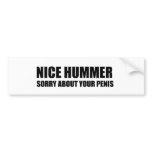 Nice Hummer. Sorry about your penis Bumper Stickers