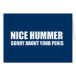 Nice Hummer. Sorry about your penis Greeting Cards