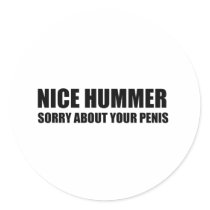 Nice Hummer. Sorry about your penis stickers
