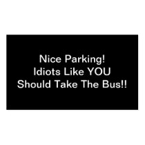 Nice Parking Idiots Like You Should Take The Bus