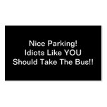 Nice Parking Idiots Like You Should Take The Bus Business Cards