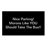Nice Parking Morons Like You Should Take The Bus Business Cards