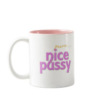 Nice Pussy purr... - Mug by aNaughtyBit Nice Pussy purr... - Mug