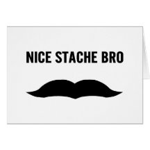 Nice Stache Bro Cards