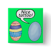 Nice Tattoo Easter Eggs Pinback Button