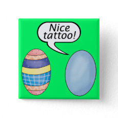 Nice Tattoo Easter Eggs Pinback Button