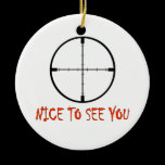NICE TO SEE YOU ornaments