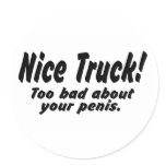 Nice Truck Too Bad About Your Penis Sticker