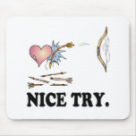 NICE TRY CUPID FAILURE MOUSE PADS