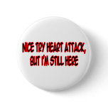 Nice Try Heart Attack... Buttons