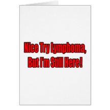 Nice Try Lymphoma.. Greeting Card