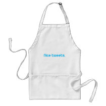 Nice tweets 4 aprons by Shirtuosity Nice tweets 4 aprons