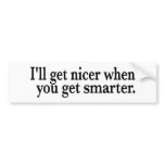 Nicer Smarter Bumper Sticker