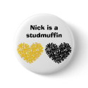 Nick is a studmuffin buttons by jbmuffin Nick is a studmuffin buttons