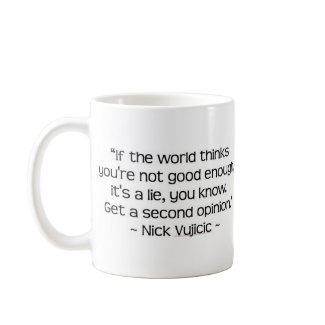 Nick Vujicic Quote Mug mug