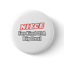 Niece...Big Deal buttons by Niece_Shirts Niece...Big Deal buttons