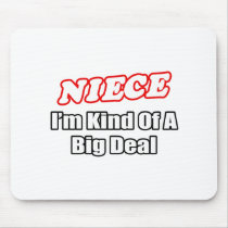 Niece...Big Deal mousepads by Niece_Shirts Niece...Big Deal mousepads
