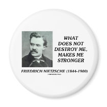 Nietzsche What Does Not Destroy Me Makes Stronger Magnet