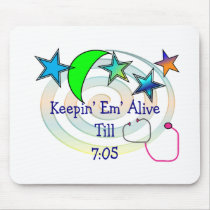 NIght Shift Nurse "Keepin Alive Til 7:05" Mouse Mat