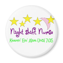 Night Shift Nurse Keepin Em alive until 7:05 Fridge Magnets