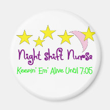 Night Shift Nurse Keepin Em alive until 7:05 Fridge Magnets