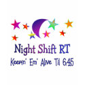 Night shift RT--Funny Respiratory Therapy Gifts t-shirts by gailg1957 Night shift RT--Funny Respiratory Therapy Gifts t-shirts