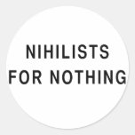 Nihilists For Nothing Round Stickers
