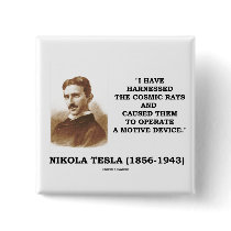 Nikola Tesla Harnessed Cosmic Rays Motive Device buttons