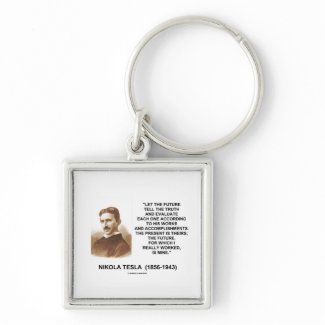 Nikola Tesla Let The Future Tell The Truth Quote keychain