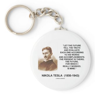 Nikola Tesla Let The Future Tell The Truth Quote keychain
