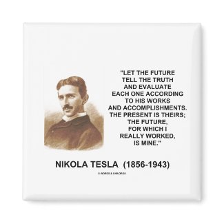 Nikola Tesla Let The Future Tell The Truth Quote magnet
