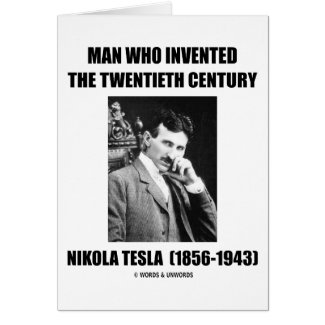 Nikola Tesla Man Who Invented The 20th Century card